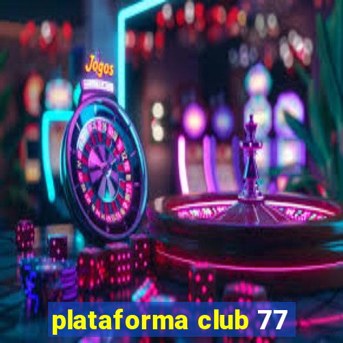 plataforma club 77